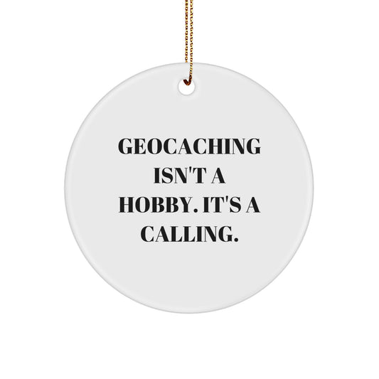 Geocaching Enthusiasts Gifts for Men, Funny Circle Ornament for Christmas, 'Geocaching Isn't A Hobby. It's A Calling.' - Image 1