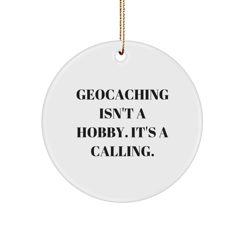 Geocaching Enthusiasts Gifts for Men, Funny Circle Ornament for Christmas, 'Geocaching Isn't A Hobby. It's A Calling.' - Image 1
