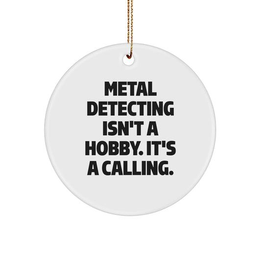 Funny Metal Detecting Quotes Gifts from Family for Metal Detecting Enthusiasts, Circle Ornament, Christmas Unique Gifts, Inspirational Metal Detecting Calling, Metal Detecting Decor - Image 1