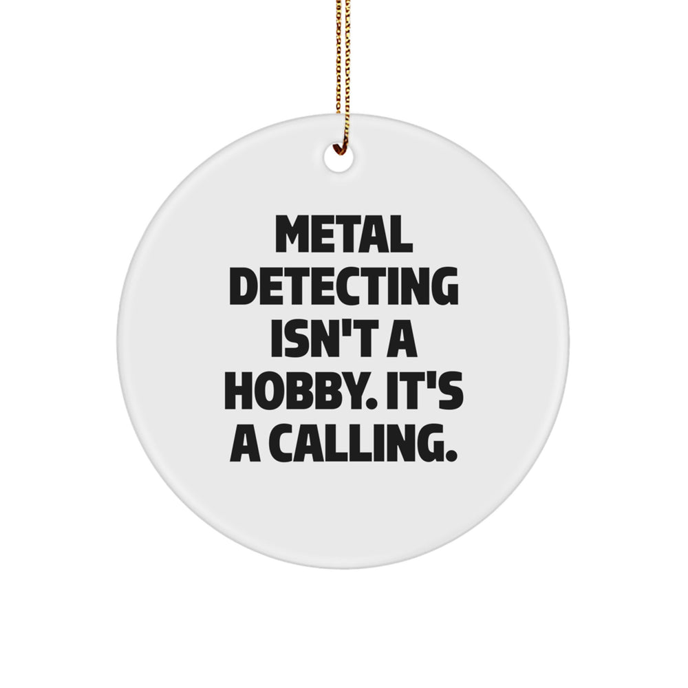 Funny Metal Detecting Quotes Gifts from Family for Metal Detecting Enthusiasts, Circle Ornament, Christmas Unique Gifts, Inspirational Metal Detecting Calling, Metal Detecting Decor - Image 1