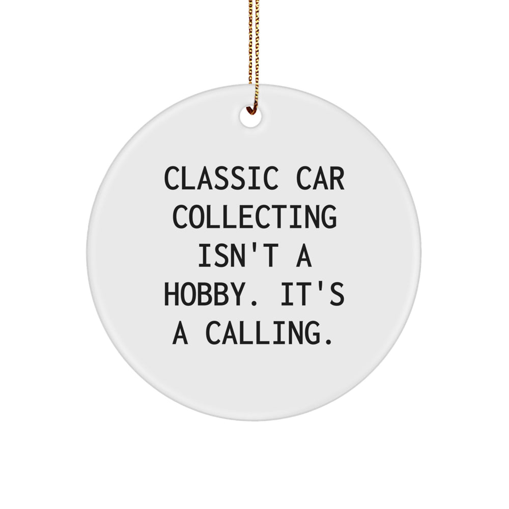 Classic Car Collecting Gifts, Funny Circle Ornament, 'Classic Car Collecting Isn't A Hobby. It's A Calling.' Quote, White, 2.75 - Image 1