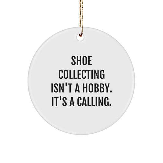 Shoe Collecting Gifts for Friends - Funny Quote Circle Ornament, White, MDF Material, Christmas Unique Decorations - Gifts from Friends to Friends, Shoe Collecting Enthusiasts - Image 1