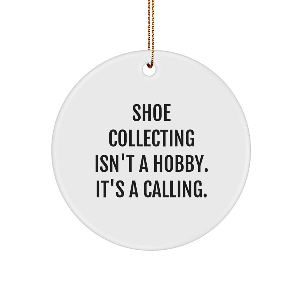 Shoe Collecting Gifts for Friends - Funny Quote Circle Ornament, White, MDF Material, Christmas Unique Decorations - Gifts from Friends to Friends, Shoe Collecting Enthusiasts - Image 1