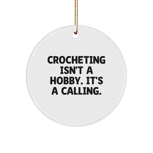 Funny Crocheting Gifts for Women Friends from Circle Ornament, Crocheting Isn't A Hobby. It's A Calling. White Christmas Unique Gifts - Image 1