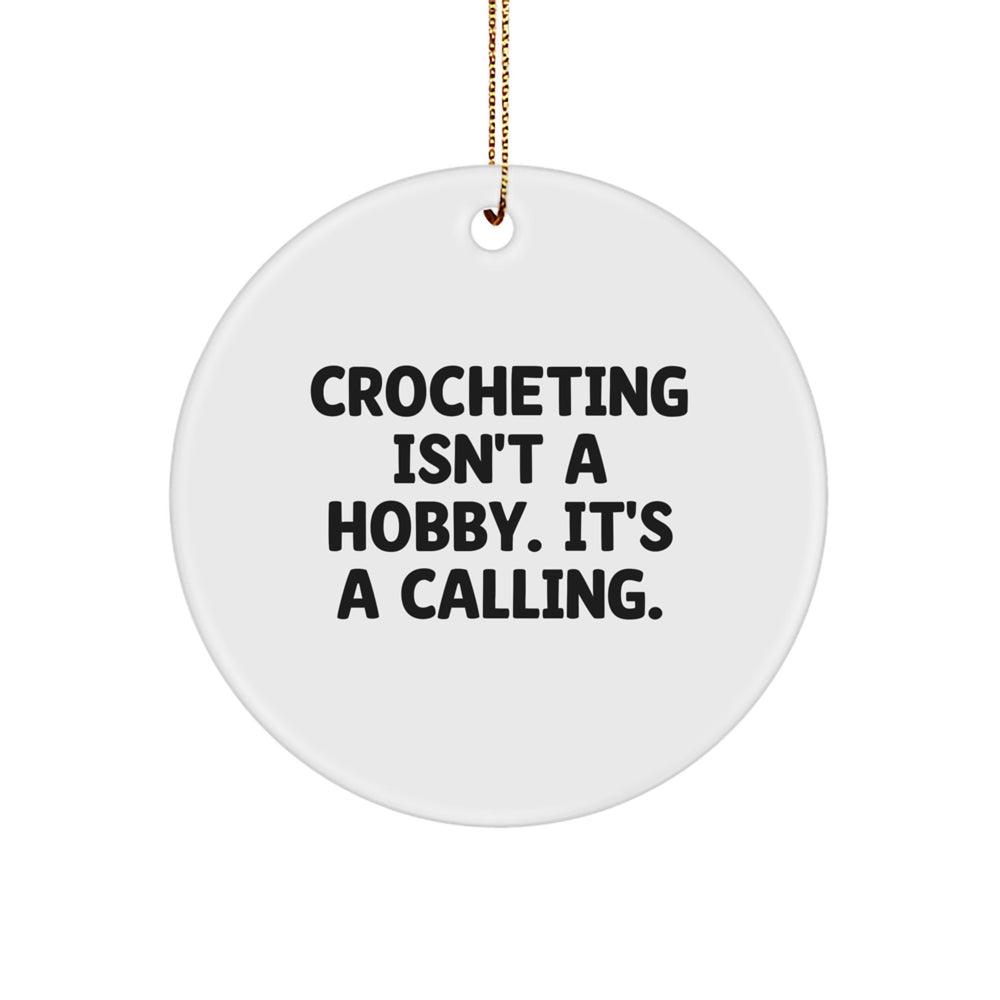 Funny Crocheting Gifts for Women Friends from Circle Ornament, Crocheting Isn't A Hobby. It's A Calling. White Christmas Unique Gifts - Image 1