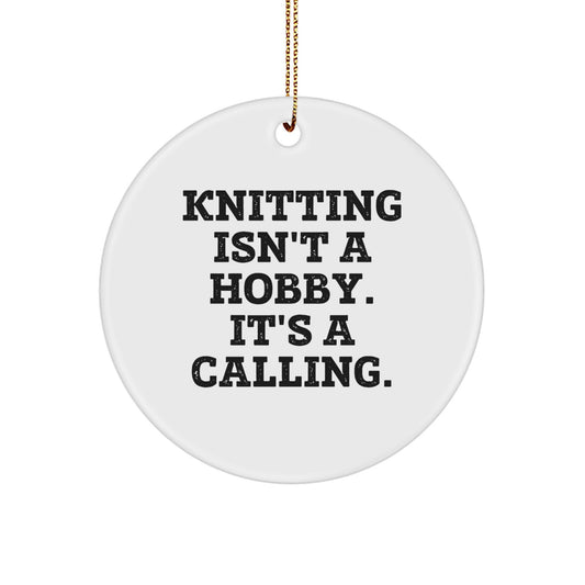 Knitting Isn't A Calling, Funny Knitting Circle Ornament Gifts for Knitting Lovers from Family, Friends, or Coworkers - Unique Christmas Unique Gift - Image 1
