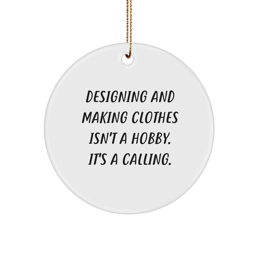 Funny Designing and Making Clothes Gifts for Women, Circle Ornament with Inspirational Quote, Gifts from Friends or Family to Encourage their Passion, Christmas Unique Gifts - Image 1