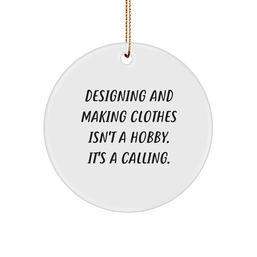 Funny Designing and Making Clothes Gifts for Women, Circle Ornament with Inspirational Quote, Gifts from Friends or Family to Encourage their Passion, Christmas Unique Gifts - Image 1