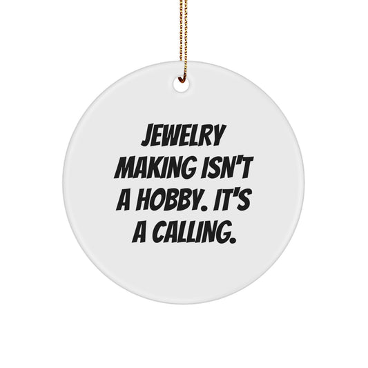Jewelry Making Enthusiasts Gifts from Men for Christmas Unique Circle Ornaments - 'Jewelry Making Isn't A Hobby. It's A Calling.' - Image 1
