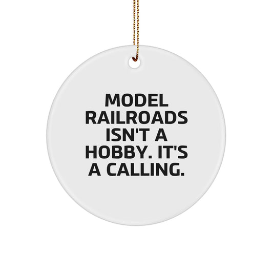 Funny Model Railroads Gifts for Men, Model Railroads Enthusiasts, Circle Ornament, Christmas Unique Gifts from Friends or Family with 'Model Railroads Isn't A Hobby. It's A Calling.' - Image 1