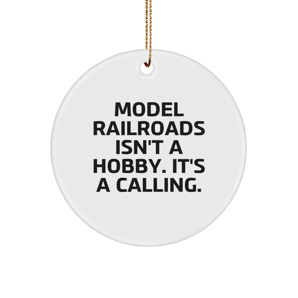 Funny Model Railroads Gifts for Men, Model Railroads Enthusiasts, Circle Ornament, Christmas Unique Gifts from Friends or Family with 'Model Railroads Isn't A Hobby. It's A Calling.' - Image 1