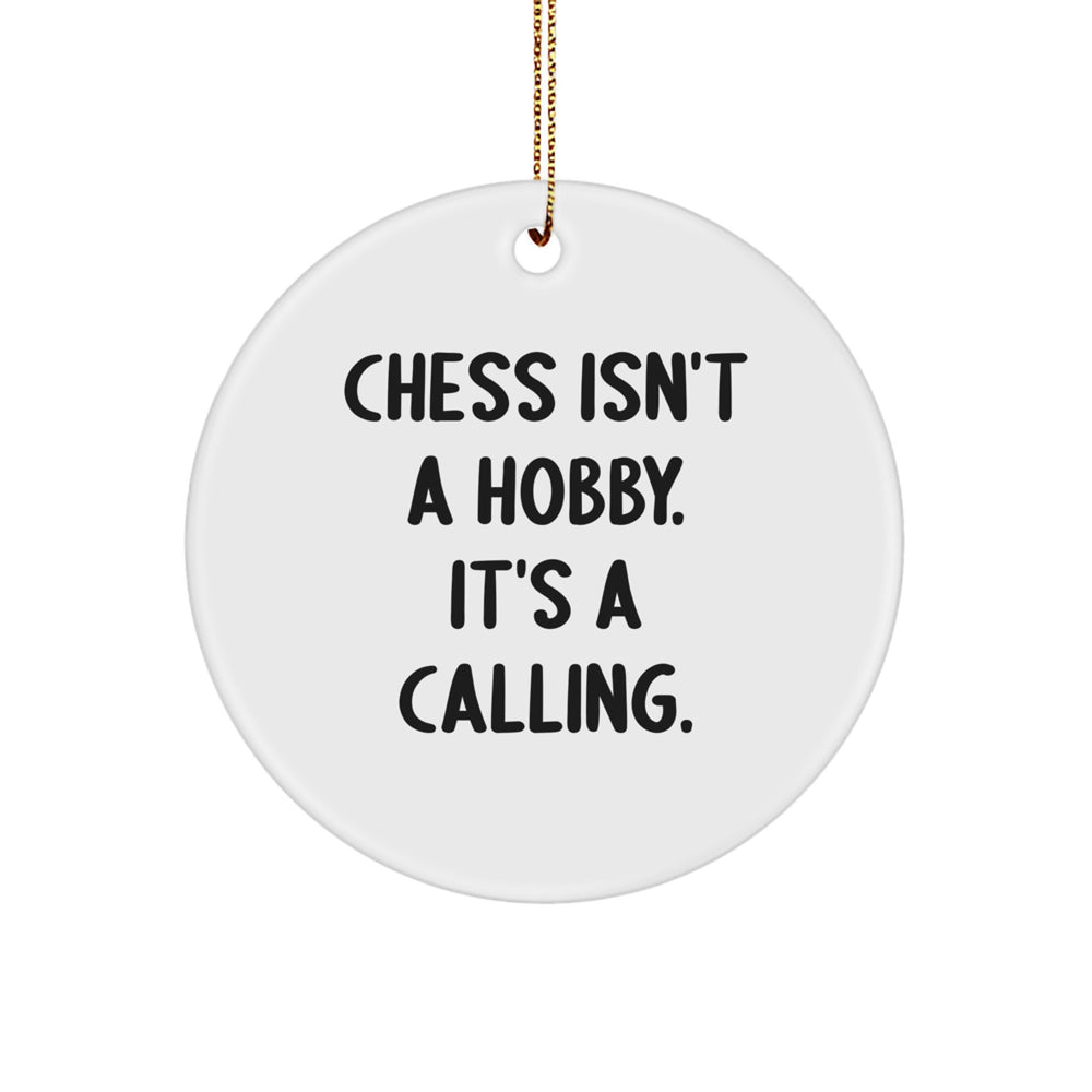 Funny Chess Circle Ornament Gifts for Men and Women, 'Chess Isn't A Hobby. It's A Calling.' Christmas Unique Decorations, Circle Shaped MDF, White Color, Gift from Friends to Family - Image 1