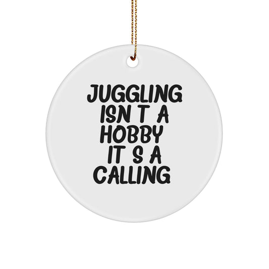 Funny Juggling Gifts for Men, Inspirational Juggling Circle Ornament, Juggling Isn't A Hobby. It's A Calling. Christmas Unique Gifts from Friends to Family - Image 1