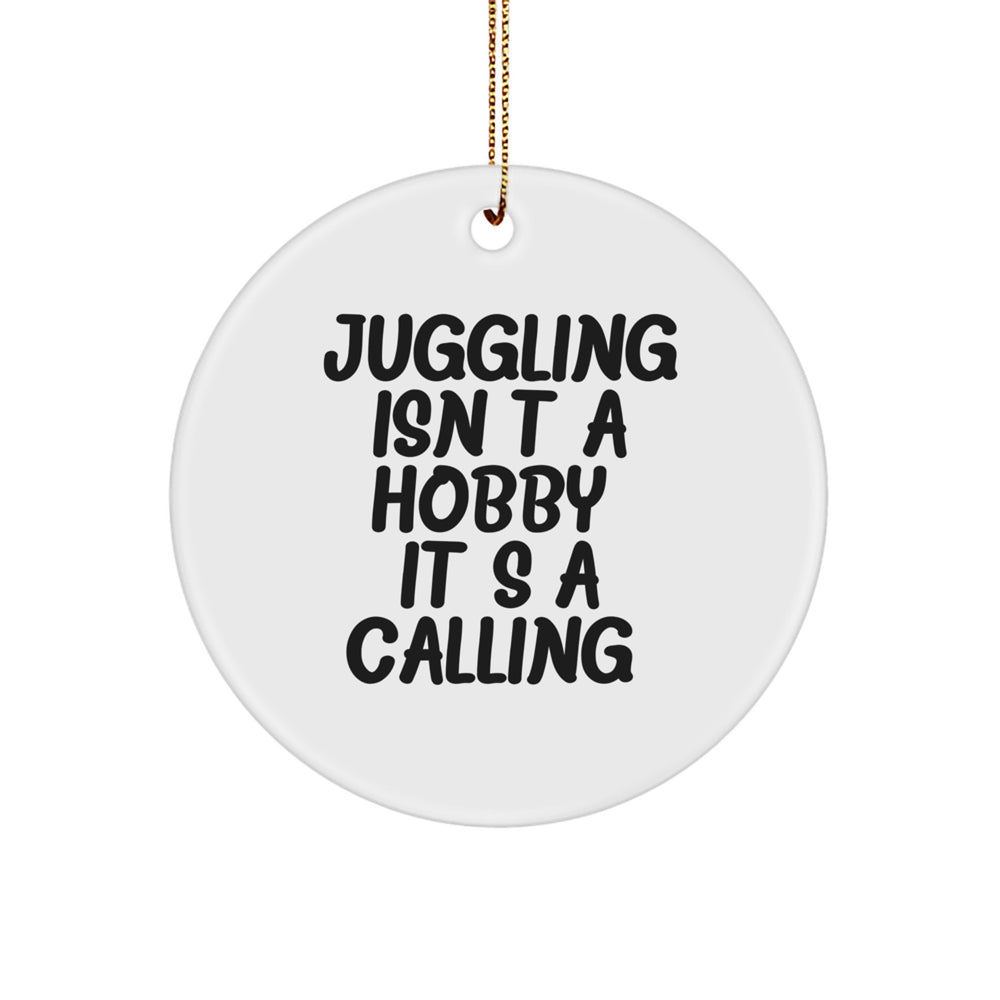 Funny Juggling Gifts for Men, Inspirational Juggling Circle Ornament, Juggling Isn't A Hobby. It's A Calling. Christmas Unique Gifts from Friends to Family - Image 1