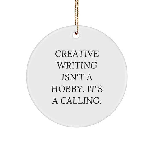 Creative Writing Gifts for Friends from Men - 'Creative Writing Isn't A Hobby. It's A Calling.' White Circle Ornament, Unique Christmas Decor for Home Office - Image 1