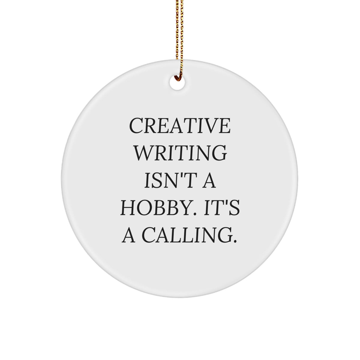 Creative Writing Gifts for Friends from Men - 'Creative Writing Isn't A Hobby. It's A Calling.' White Circle Ornament, Unique Christmas Decor for Home Office - Image 1
