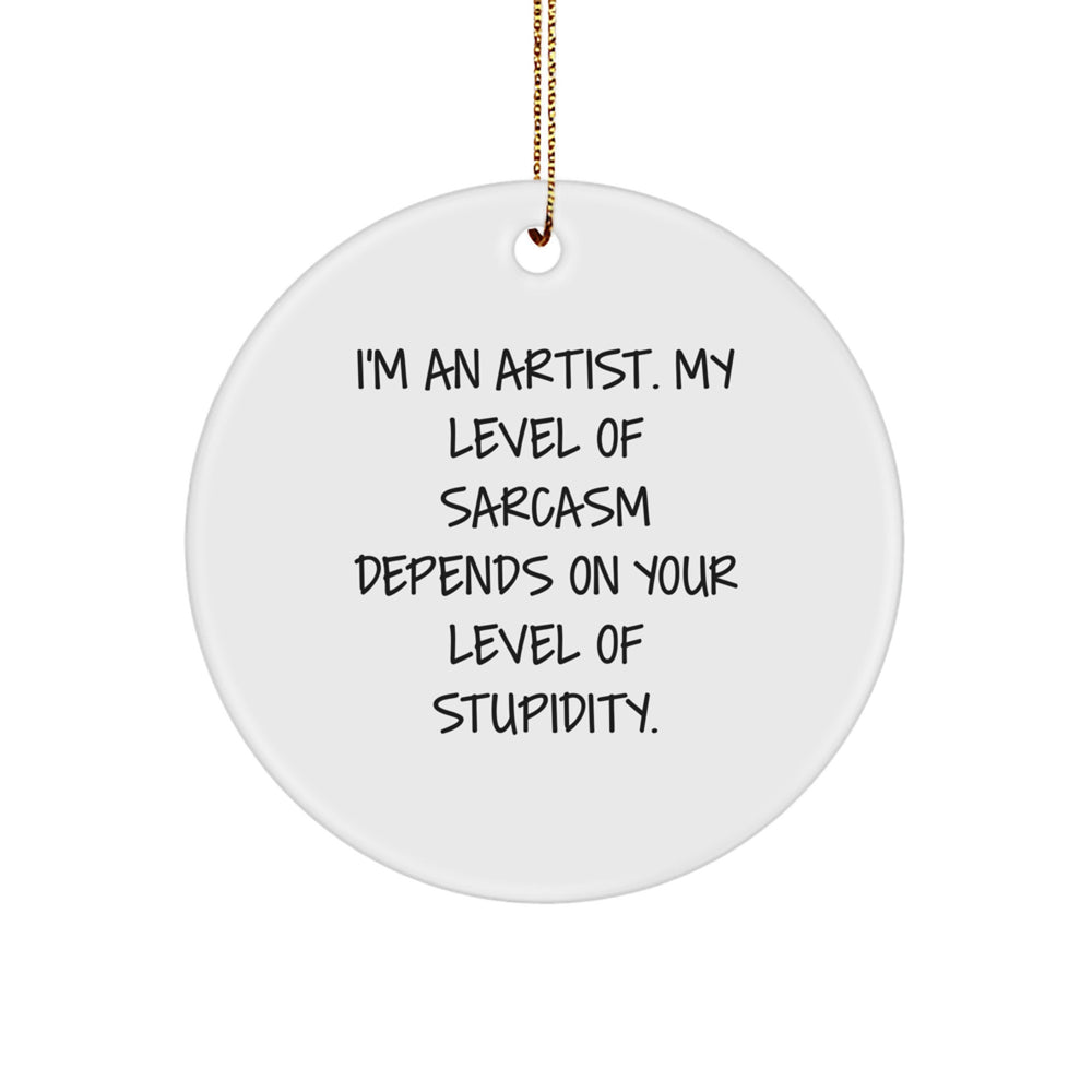 Funny Artist Gifts for Him - I'm an Artist Sarcasm Quote Circle Ornament, White, Durable MDF, High-Gloss Finish, Christmas Unique Gifts from Friends - Image 1