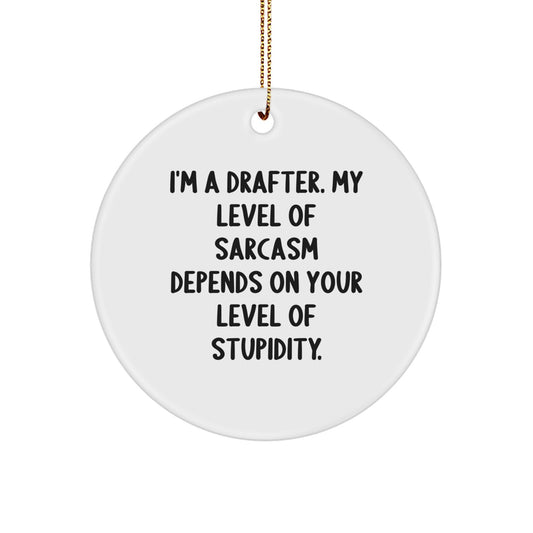 Funny 'I'm A Drafter' Gifts for Drafter Men from Friends, Unique Christmas Unique Gifts for Drafter, Circle Ornament - Image 1