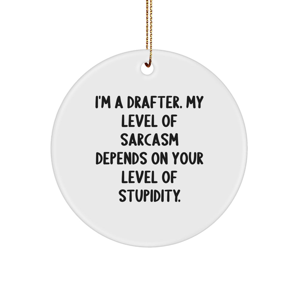 Funny 'I'm A Drafter' Gifts for Drafter Men from Friends, Unique Christmas Unique Gifts for Drafter, Circle Ornament - Image 1