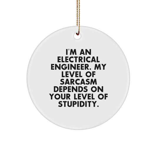 Electrical Engineer Sarcasm Gifts from Friends for Men, Circle Ornament, White, Christmas Unique - Image 1