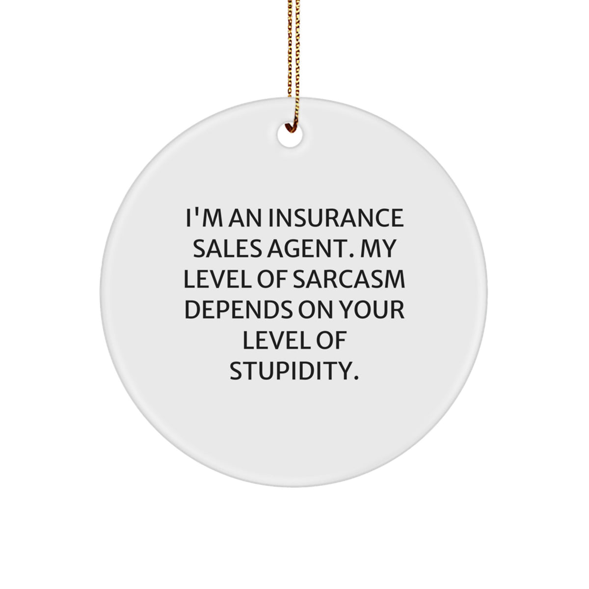 Funny Insurance Sales Agent Gifts for Office, Christmas Unique Ornaments for Insurance Sales Agent, Circle Ornament with Sarcastic Quote - Image 1