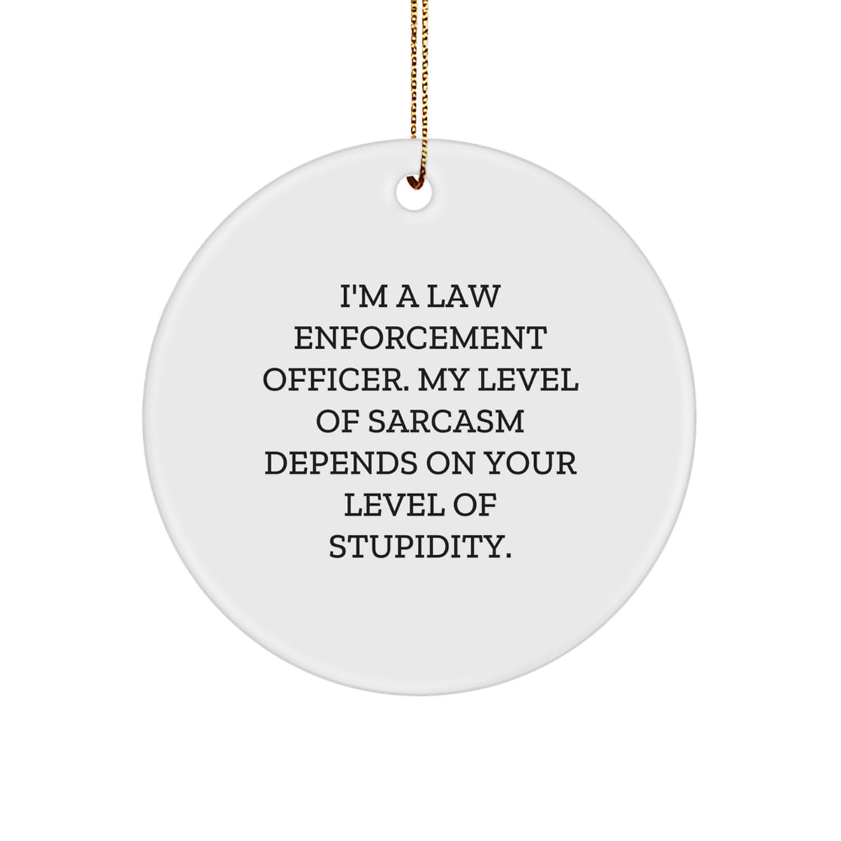 Funny Law Enforcement Officer Circle Ornament Gifts for Men from Friends, Christmas Unique Ideas - Image 1