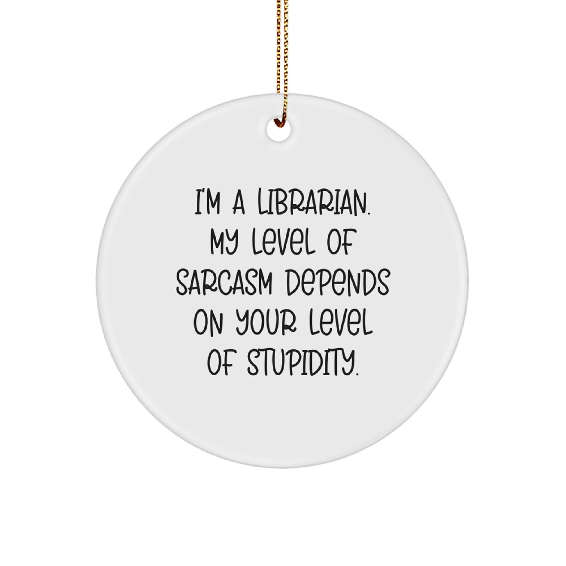 Librarian's Sassy Christmas Unique Gift, Funny Circle Ornament with Inspirational Quote, Gifts from Friends to Librarian, Circle Ornament for Librarian's Home - Image 1