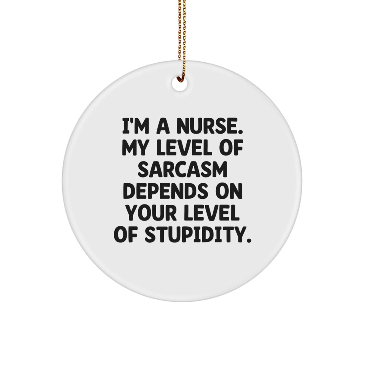 Funny Nurse Gifts from Friends - I'm A Nurse Circle Ornament, Christmas Unique Decorations for Nurse - Image 1
