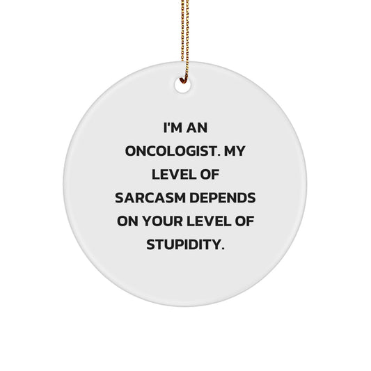 Gifts from Friends and Family for Oncologist Men and Women, Funny Sarcasm Gifts, Christmas Unique Christmas Tree Ornaments, Circle Ornament for Home, Office, or Hospital - Image 1