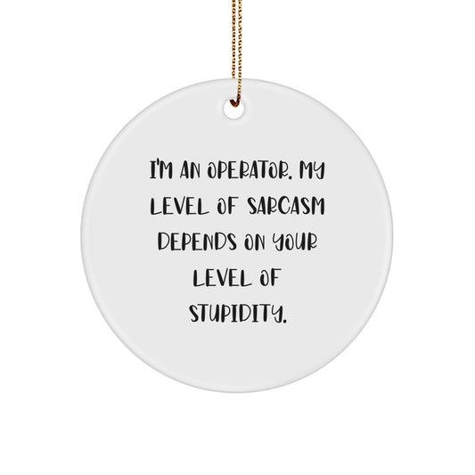 Funny Operator Gifts from Men for Operator Christmas Unique Circle Decorations, Operator Sarcasm Humor, I'm An 'Operator' - White Circle Ornament - Image 1