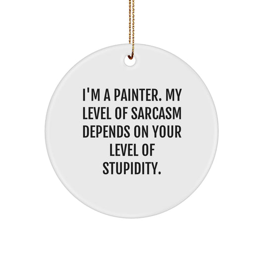 Funny Painter Gifts from Friends for Christmas - 'I'm A Painter...' Circle Ornament - Image 1