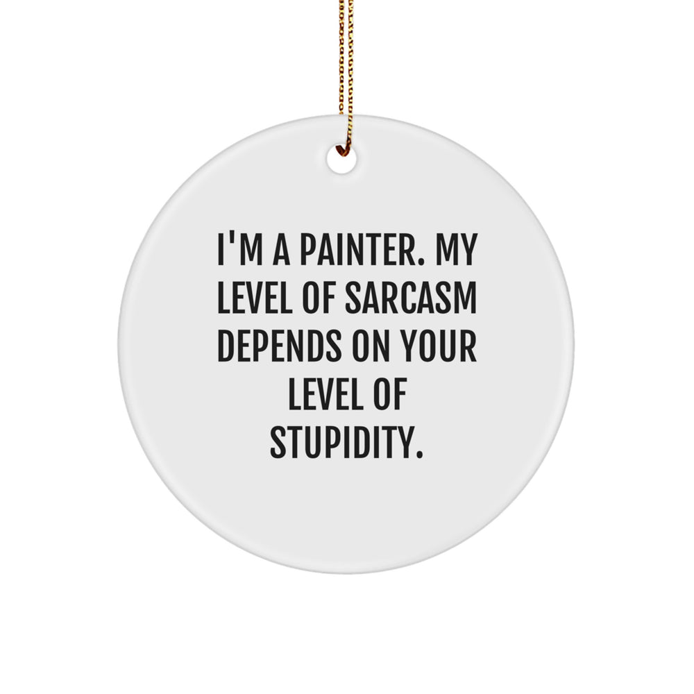 Funny Painter Gifts from Friends for Christmas - 'I'm A Painter...' Circle Ornament - Image 1