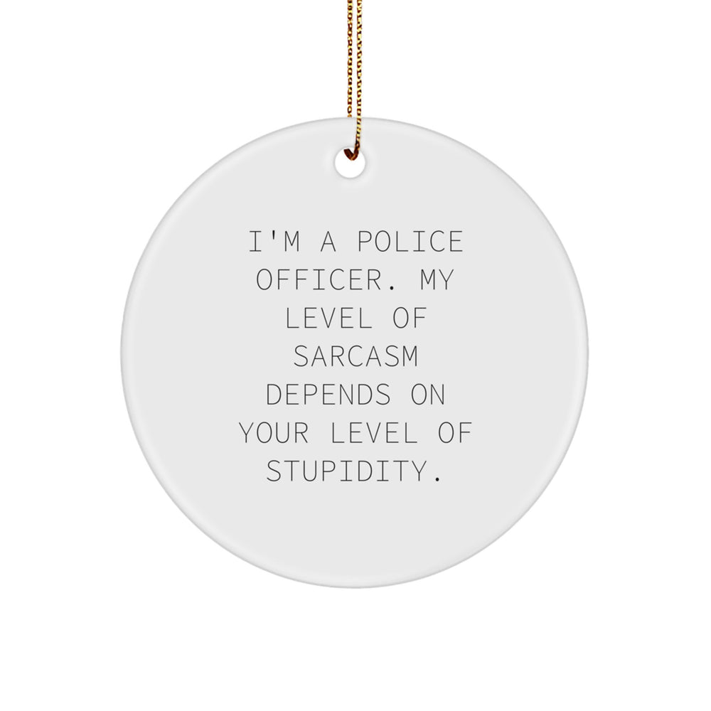 Funny Police Officer Gifts for Men, Christmas Unique Gifts from Friends, Police Officer Circle Ornament Quote - Image 1