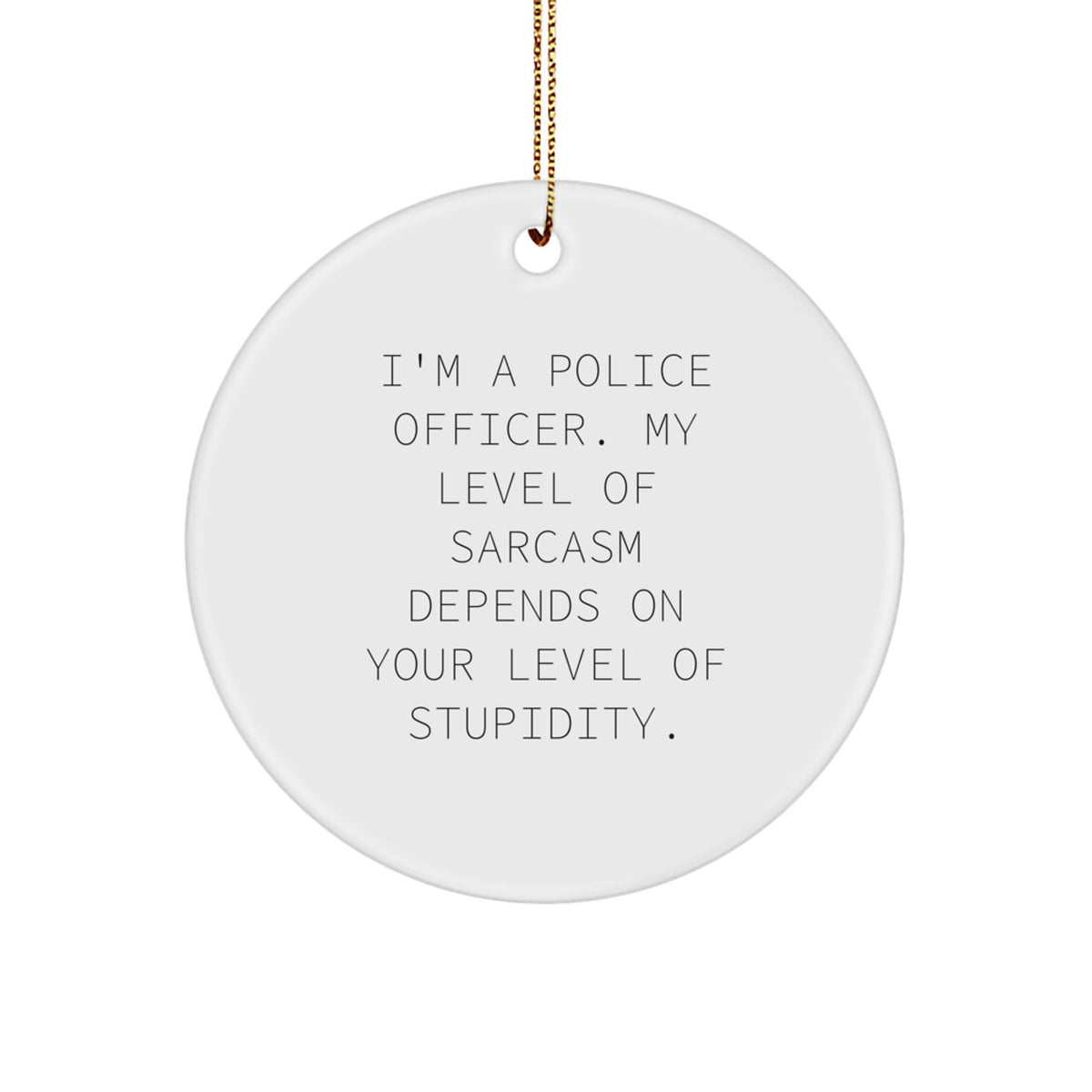 Funny Police Officer Gifts for Men, Christmas Unique Gifts from Friends, Police Officer Circle Ornament Quote - Image 1