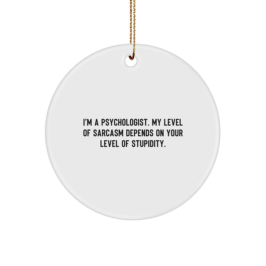 Funny Psychologist Gifts from Men to Women Friends - Psychologist Christmas Unique Circle Ornament with Sarcasm Humor - Image 1