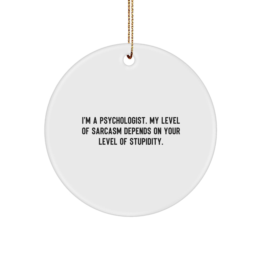 Funny Psychologist Gifts from Men to Women Friends - Psychologist Christmas Unique Circle Ornament with Sarcasm Humor - Image 1