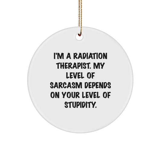 Funny Radiation Therapist Gifts for Men, 'I'm a Radiation Therapist' Circle Ornament, Christmas Unique Presents from Friends - Image 1