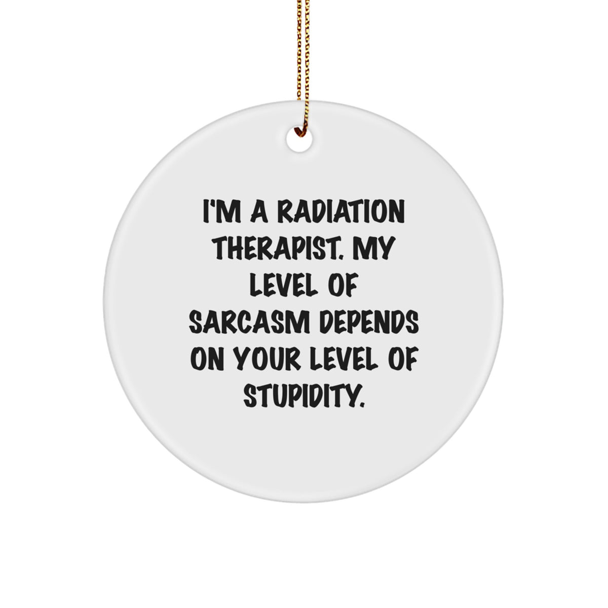 Funny Radiation Therapist Gifts for Men, 'I'm a Radiation Therapist' Circle Ornament, Christmas Unique Presents from Friends - Image 1