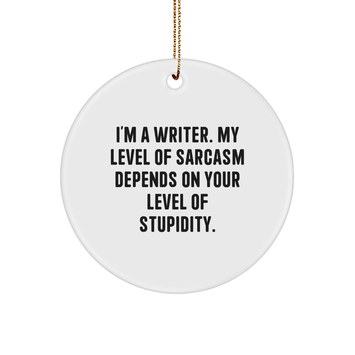 Funny I'm A Writer Gift for Writers, Circle Ornament with Gold Cord, Christmas Unique Gifts from Friends to Family - Image 1