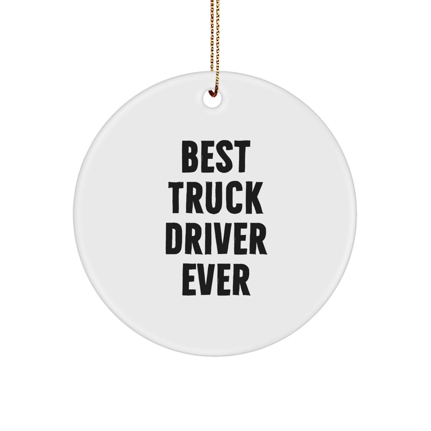 Funny Truck Driver Gifts for Christmas, Best 'Truck Driver Ever' Circle Ornament, White Circle Shaped Decor, Gifts from Friends to Family - Image 1