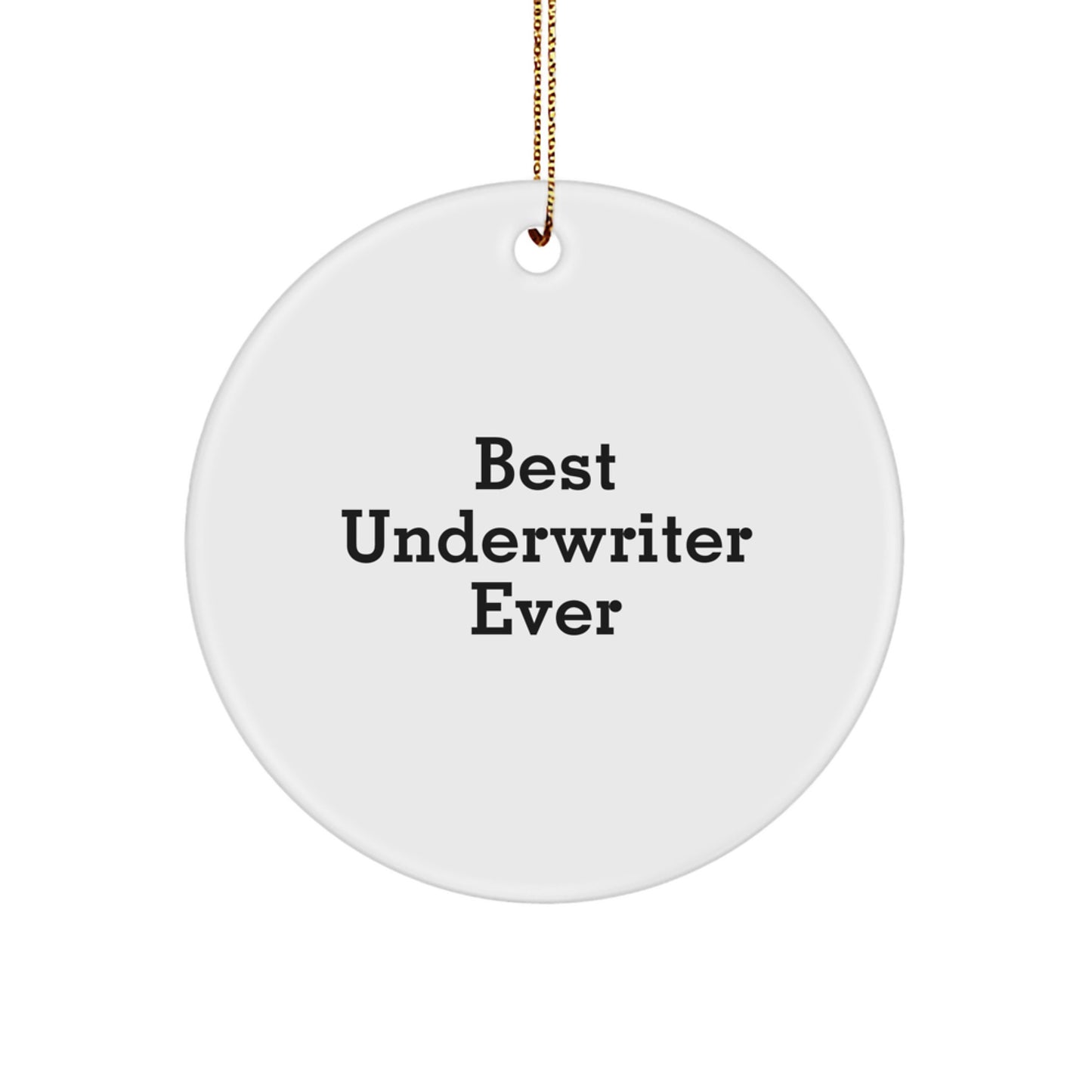 Funny Best Underwriter Ever Circle Ornament Gifts from Men for Underwriter Christmas Unique Gifts - Image 1