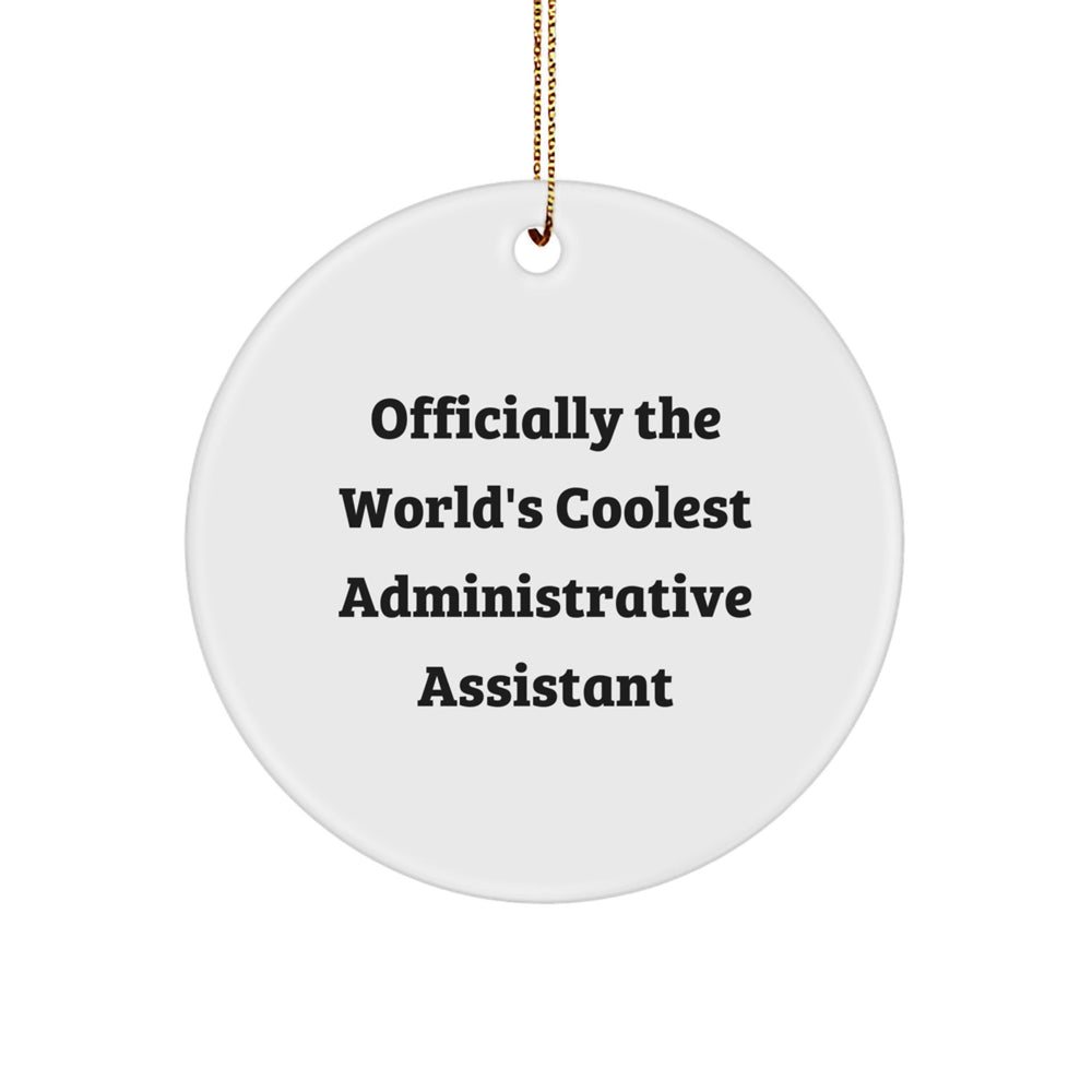 Funny Administrative Assistant Gifts from Coworkers for Christmas Unique Circle Ornament, 'Officially The World's Coolest Administrative Assistant' Quote, White Circle Shaped Decorative - Image 1