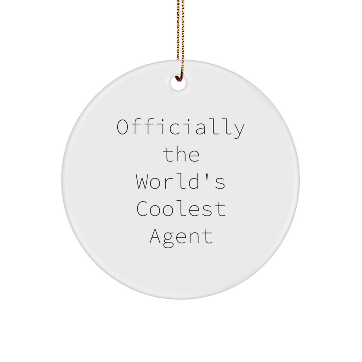 Funny Agent Circle Ornament, Gifts from Men to Agent, Agent Christmas Unique Gifts, Officially The World's Coolest Agent Quote - Image 1