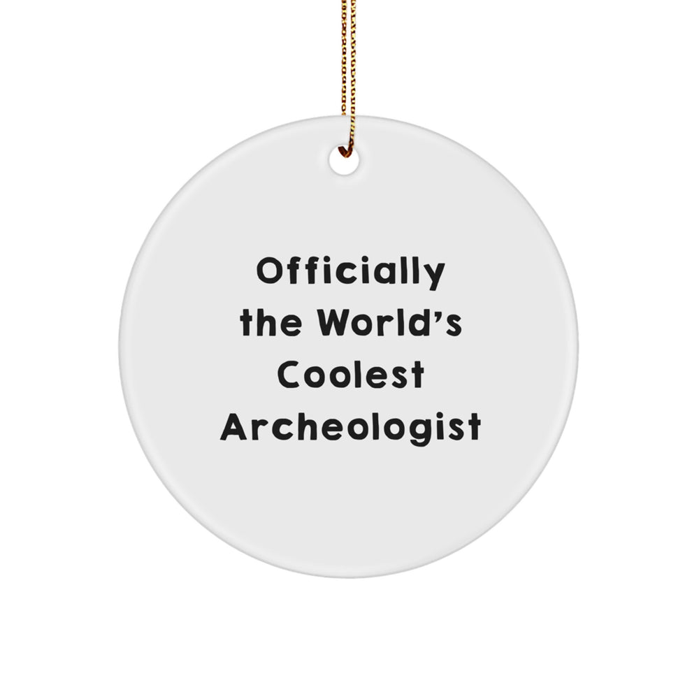 Archeologist Gifts for Him, Funny Christmas Circle Ornament from Friends, Officially The World's Coolest Archeologist - Image 1