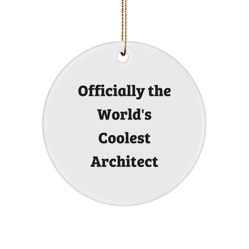 Funny Architect Gifts from Men, World's Coolest Architect Quote Circle Ornament for Christmas Unique Gifts, Perfect for Architect Friends and Family - Image 1