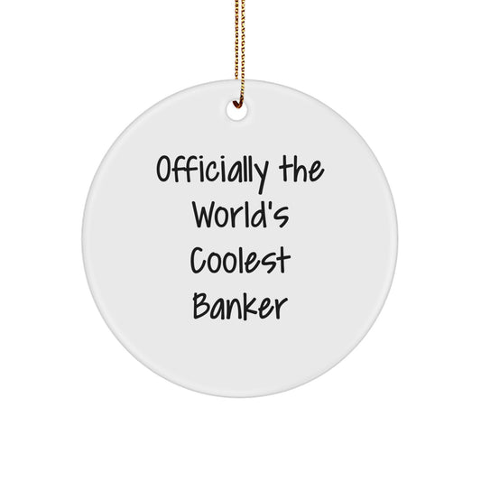 Funny Banker Gifts from Men to Officially The World's Coolest Banker Friends for Christmas Unique Circle Ornaments - Image 1