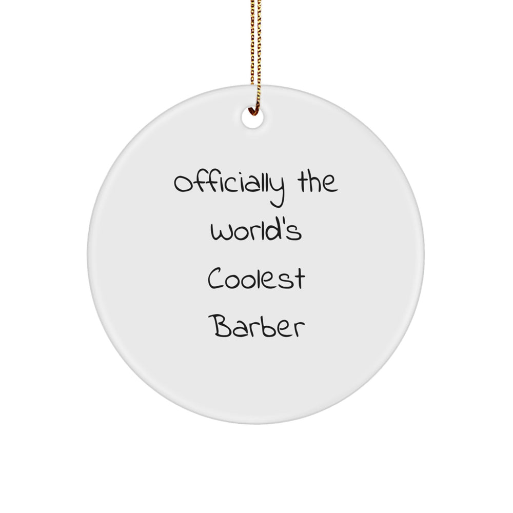 Funny Barber Gifts for Men, 'Officially The World's Coolest Barber' Circle Ornament, Unique Christmas Memorable Presents from Friends, Family, or Coworkers - Image 1
