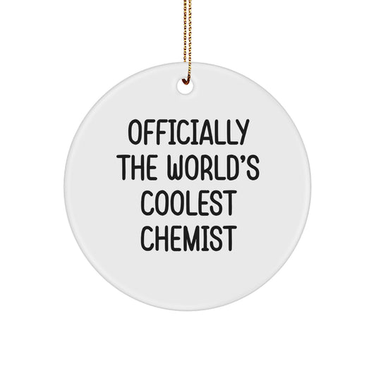 Funny Circle Ornament for the Cool Chemist Friend's Christmas Unique Gifts, Gifts from Family to Family Chemist, Officially The World's Coolest Chemist Quote - Image 1