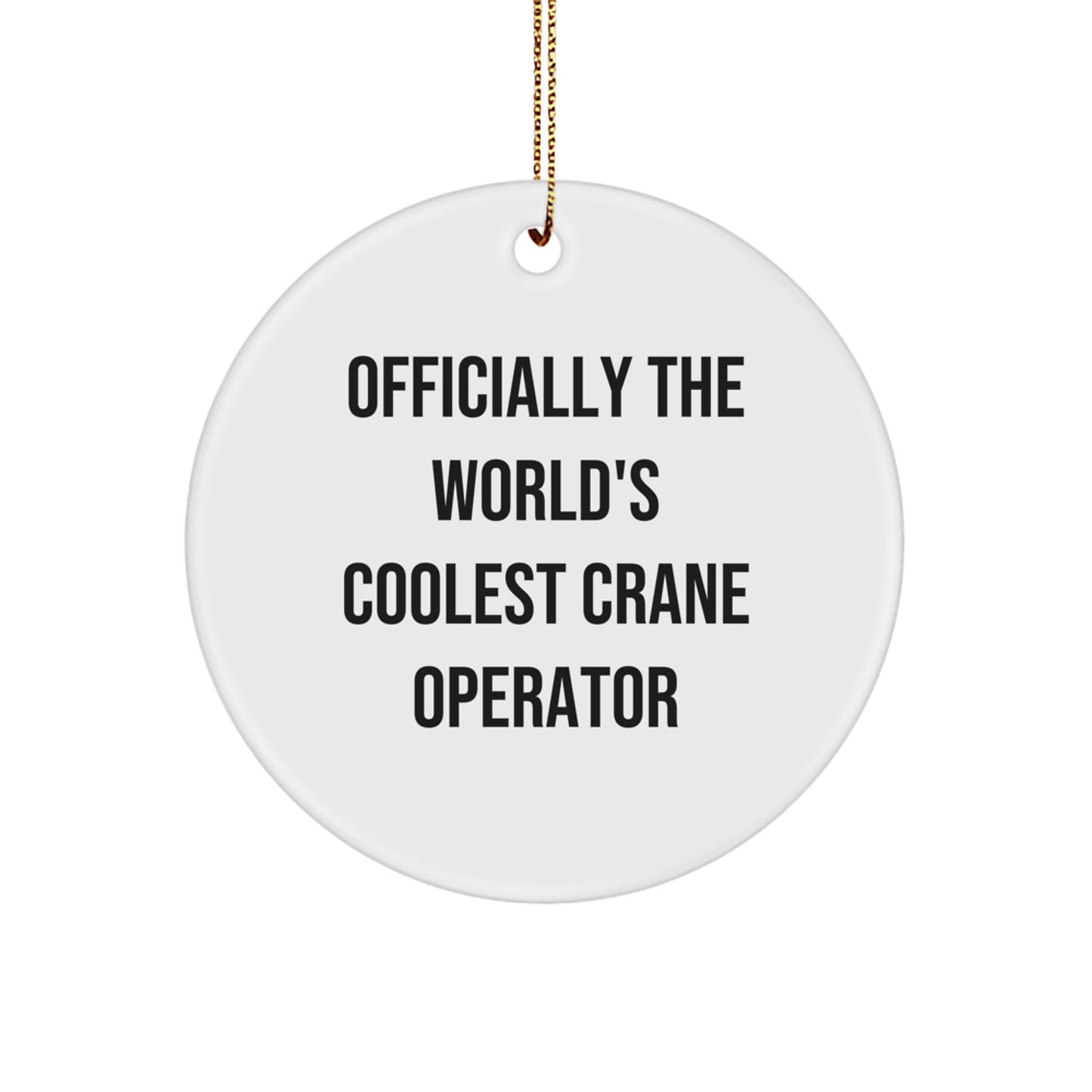 Funny Crane Operator Gifts from Friends for Men, 'Officially The World's Coolest Crane Operator' Circle Ornament, White, Christmas Unique - Image 1