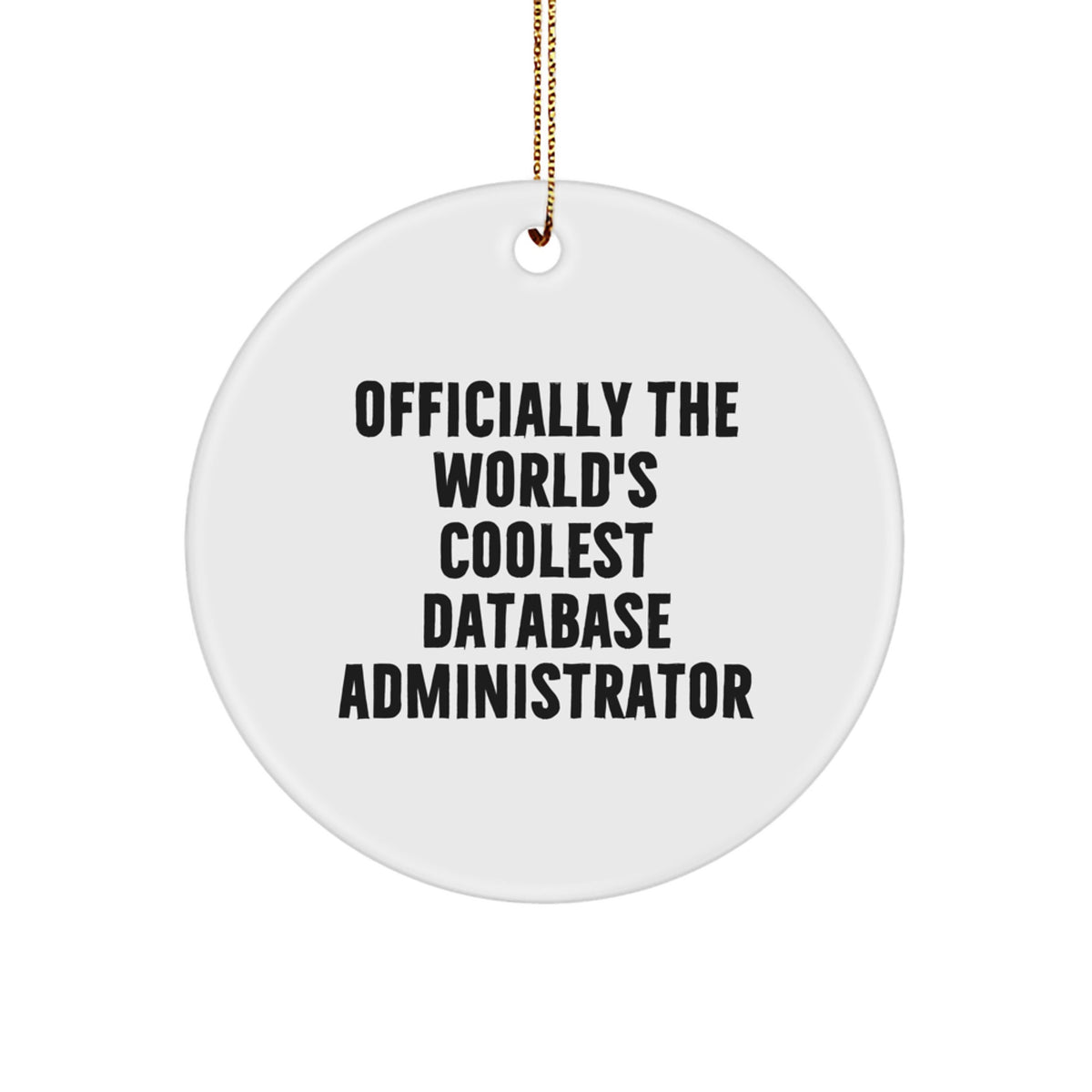 Funny 'World's Coolest Database Administrator' Circle Ornament Gifts for Database Administrators, Great Christmas Unique Gifts from Friends, Family, or Coworkers - Image 1